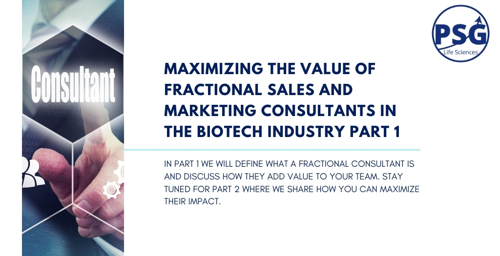 Maximizing the Value of Fractional Sales and Marketing Consultants in the Biotech Industry part 1